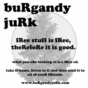buRgandy juRk fRee album - fRee stuff is fRee, theRefoRe it is good.